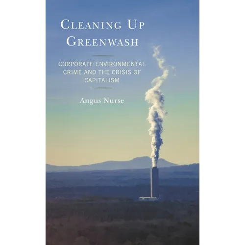 Cleaning Up Greenwash: Corporate Environmental Crime and the Crisis of Capitalism