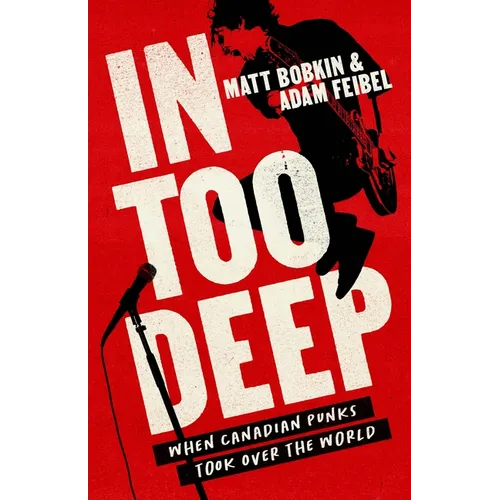 In Too Deep: When Canadian Punks Took Over the World