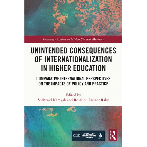 Unintended Consequences of Internationalization in Higher Education: Comparative International Perspectives on the Impacts of Policy and Practice