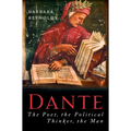 Dante: The Poet, the Political Thinker, the Man