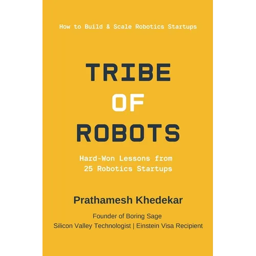 Tribe of Robots: Hard-Won Lessons from 25 Robotics Startups
