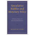 Speculative Bubbles and Monetary Policy: A Theory Based on Japanese Experience
