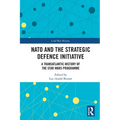 NATO and the Strategic Defence Initiative: A Transatlantic History of the Star Wars Programme