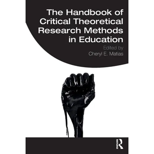 The Handbook of Critical Theoretical Research Methods in Education