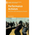 Performance Activism: Precursors and Contemporary Pioneers