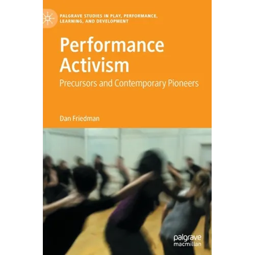 Performance Activism: Precursors and Contemporary Pioneers