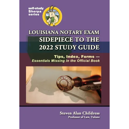 Louisiana Notary Exam Sidepiece to the 2022 Study Guide: Tips, Index, Forms-Essentials Missing in the Official Book