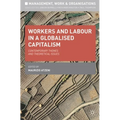 Workers and Labour in a Globalised Capitalism: Contemporary Themes and Theoretical Issues