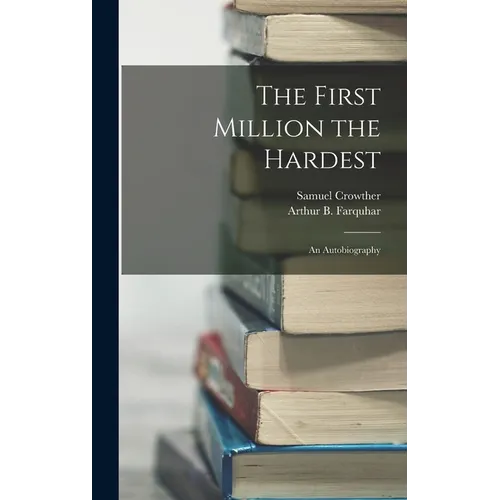 The First Million the Hardest; an Autobiography
