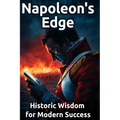 Napoleon's Edge: Historic Wisdom for Modern Success