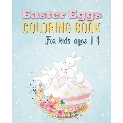 Easter Eggs Coloring Book: Unique and Cool Happy Easter Egg Activity Coloring Book For Kids Ages 1-4