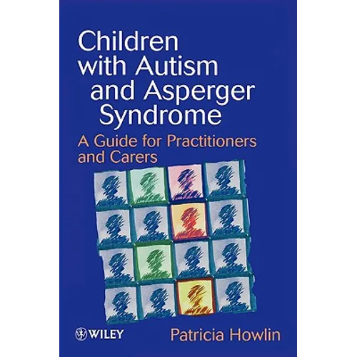 Children with Autism and Asperger Syndrome: A Guide for Practitioners and Carers