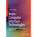 Brain-Computer Interface Technologies: Accelerating Neuro-Technology for Human Benefit