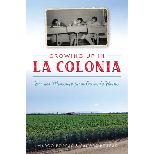Growing Up in La Colonia: Boomer Memories from Oxnard's Barrio