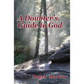 A Doubter's Guide to God