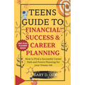 Teens Guide to Financial Skill and Career Planning: How to Find a Successful Career Path and Future Planning for your Dream Job