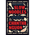 Slow Noodles: A Cambodian Memoir of Love, Loss, and Family Recipes
