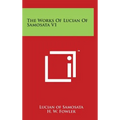 The Works of Lucian of Samosata V1