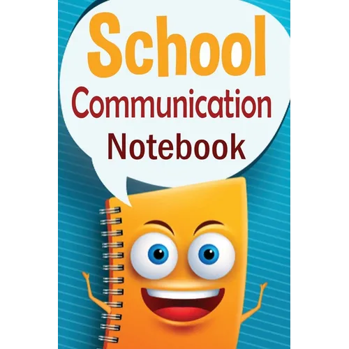 School Communication Notebook: A Parent - Teacher daily communication book with child input. In US English.