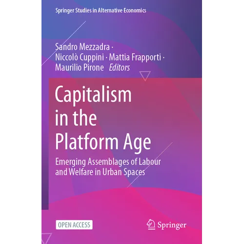 Capitalism in the Platform Age: Emerging Assemblages of Labour and Welfare in Urban Spaces