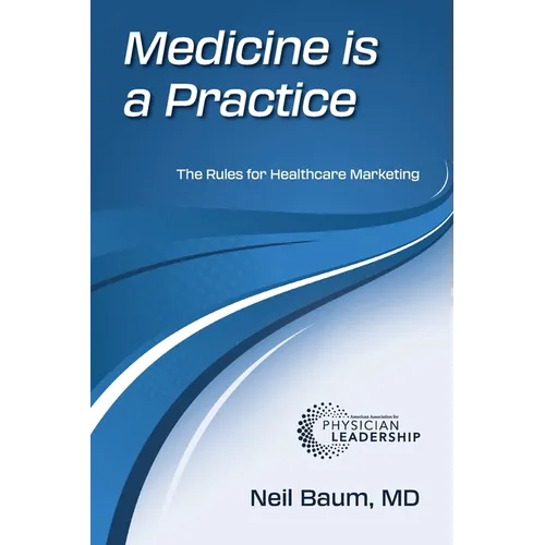 Medicine is a Practice: The Rules for Healthcare Marketing