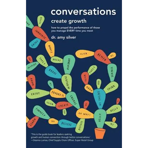 Conversations Create Growth: How to propel the performance of those you manage, EVERY time you meet