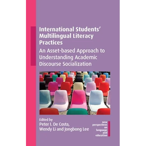 International Students' Multilingual Literacy Practices: An Asset-Based Approach to Understanding Academic Discourse Socialization