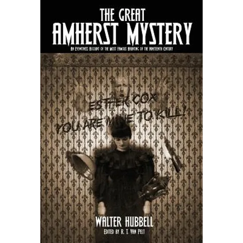 The Great Amherst Mystery: An Eyewitness Account of the Most Famous Haunting of the Nineteenth Century