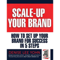 Scale Up Your Brand Workbook: How To Set Up Your Brand for Success in 5 Steps