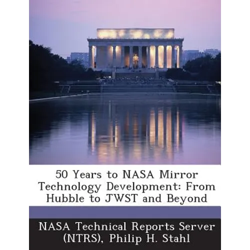 50 Years to NASA Mirror Technology Development: From Hubble to JWST and Beyond