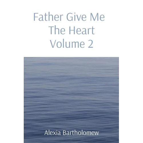 Father Give Me The Heart Volume 2