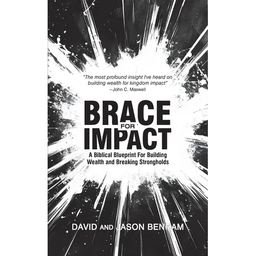 Brace For Impact: A Biblical Blueprint For Building Wealth And Breaking Strongholds