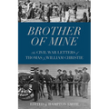 Brother of Mine: The Civil War Letters of Thomas and William Christie