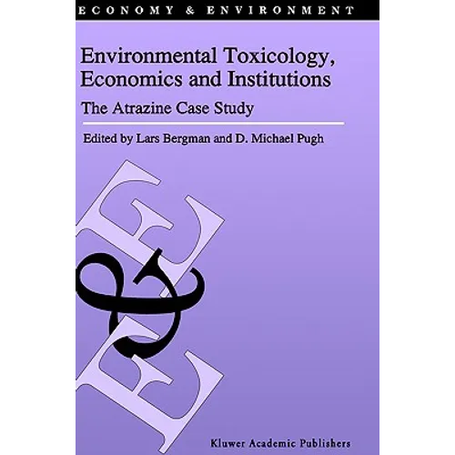 Environmental Toxicology, Economics and Institutions: The Atrazine Case Study