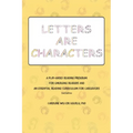 Letters are Characters: A Play-Based, Reading Program for Emerging Readers and an Essential Reading Curriculum for Caregivers