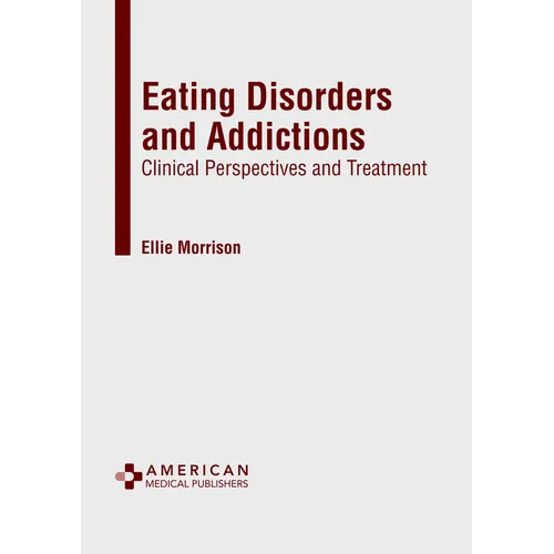 Eating Disorders and Addictions: Clinical Perspectives and Treatment