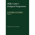 Cather Studies, Volume 5: Willa Cather's Ecological Imagination