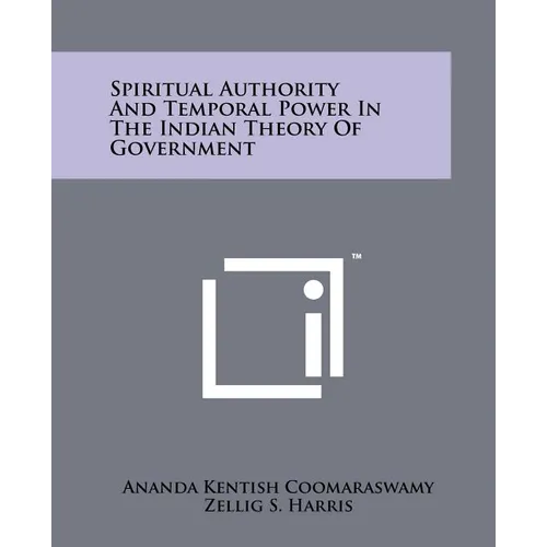 Spiritual Authority And Temporal Power In The Indian Theory Of Government