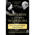 Winston and the Windsors: How Churchill Shaped a Royal Dynasty