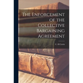 The Enforcement of the Collective Bargaining Agreement
