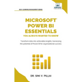 Microsoft Power BI Essentials You Always Wanted to Know: Master Data Transformation, Visualizations, AI Integration & Reporting for Smarter Business I