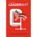 Leadersh!t: A Look at the Broken Leadership System in Corporate America That Accepts Leaders Who are Really Good at Being Bad