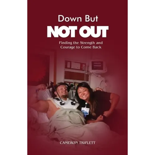 Down But Not Out: Finding the Strength and Courage to Come Back