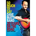 So Much to Say: Dave Matthews Band--20 Years on the Road