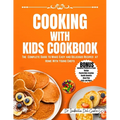 Cooking with Kids Cookbook: The Complete Guide To Make Easy And Delicious Recipes At Home With Young Chefs