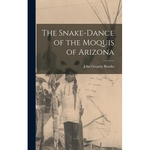 The Snake-Dance of the Moquis of Arizona