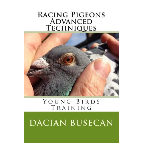 Racing Pigeons Advanced Techniques: Young Birds Training