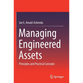 Managing Engineered Assets: Principles and Practical Concepts