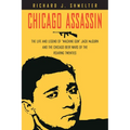 Chicago Assassin: The Life and Legend of Machine Gun Jack McGurn and the Chicago Beer Wars of the Roaring Twenties