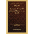 Theodore Roosevelt's Diaries of Boyhood and Youth